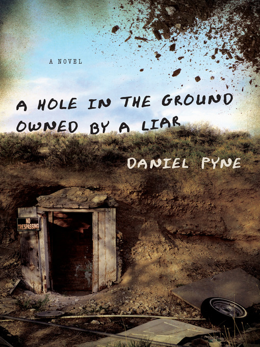 Title details for A Hole in the Ground Owned by a Liar by Daniel Pyne - Available